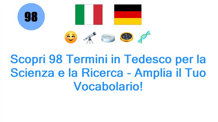 Scopri 98 Termini in Tedesco per la Scienza e la Ricerca - Amplia il Tuo Vocabolario!